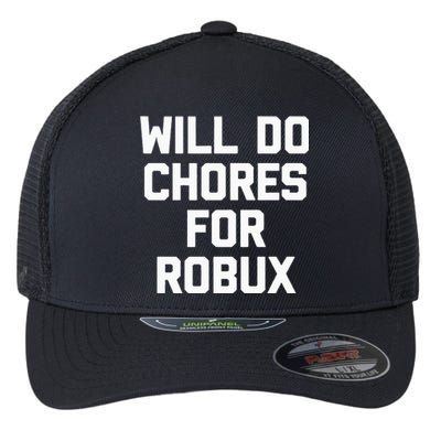 Will Do Chores For Robux Funny Gaming Video Game Gamer Flexfit Unipanel Trucker Cap