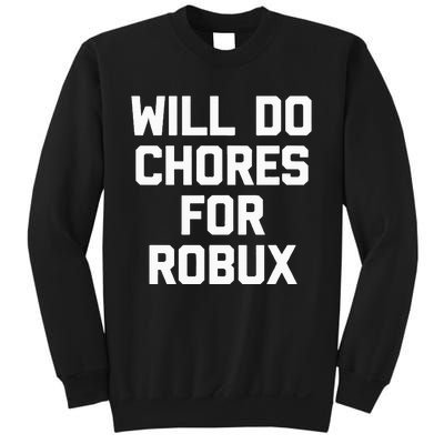 Will Do Chores For Robux Funny Gaming Video Game Gamer Sweatshirt