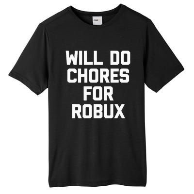 Will Do Chores For Robux Funny Gaming Video Game Gamer Tall Fusion ChromaSoft Performance T-Shirt