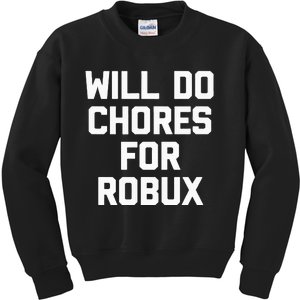 Will Do Chores For Robux Funny Gaming Video Game Gamer Kids Sweatshirt