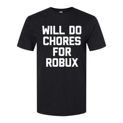 Will Do Chores For Robux Funny Gaming Video Game Gamer Softstyle® CVC T-Shirt