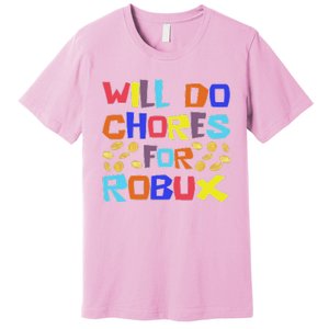 Will Do Chores For Robux Premium T-Shirt