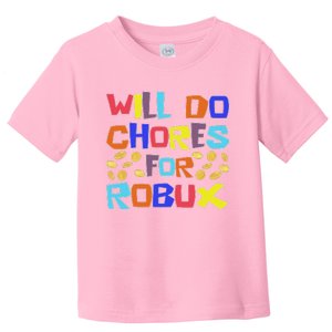 Will Do Chores For Robux Toddler T-Shirt