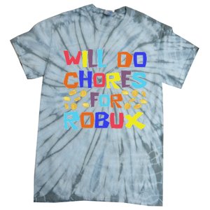 Will Do Chores For Robux Tie-Dye T-Shirt