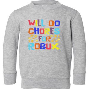 Will Do Chores For Robux Toddler Sweatshirt