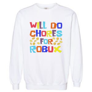 Will Do Chores For Robux Garment-Dyed Sweatshirt