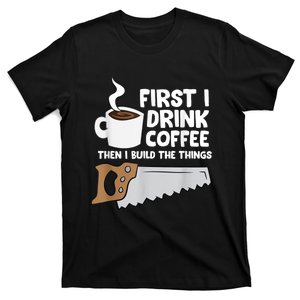 Woodworking Drinking Coffee Woodworker Carpenter Coffee T-Shirt