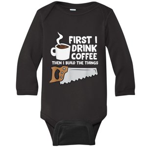 Woodworking Drinking Coffee Woodworker Carpenter Coffee Baby Long Sleeve Bodysuit