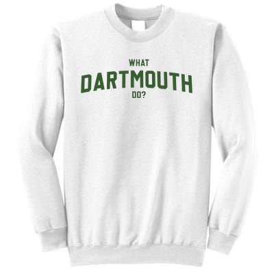 What Dartmouth Do Sweatshirt