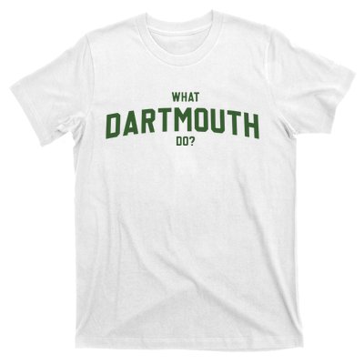 What Dartmouth Do T-Shirt