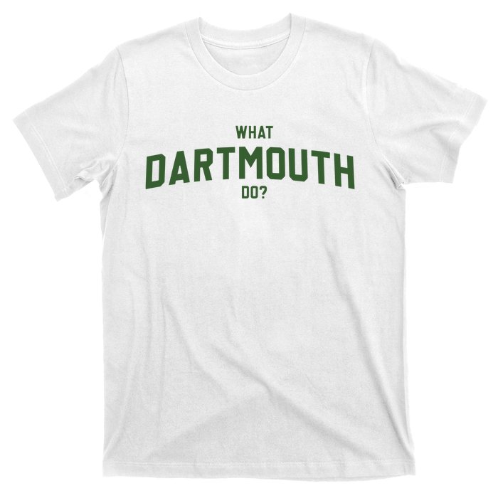 What Dartmouth Do T-Shirt