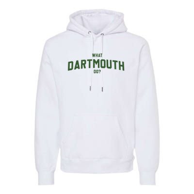 What Dartmouth Do Premium Hoodie