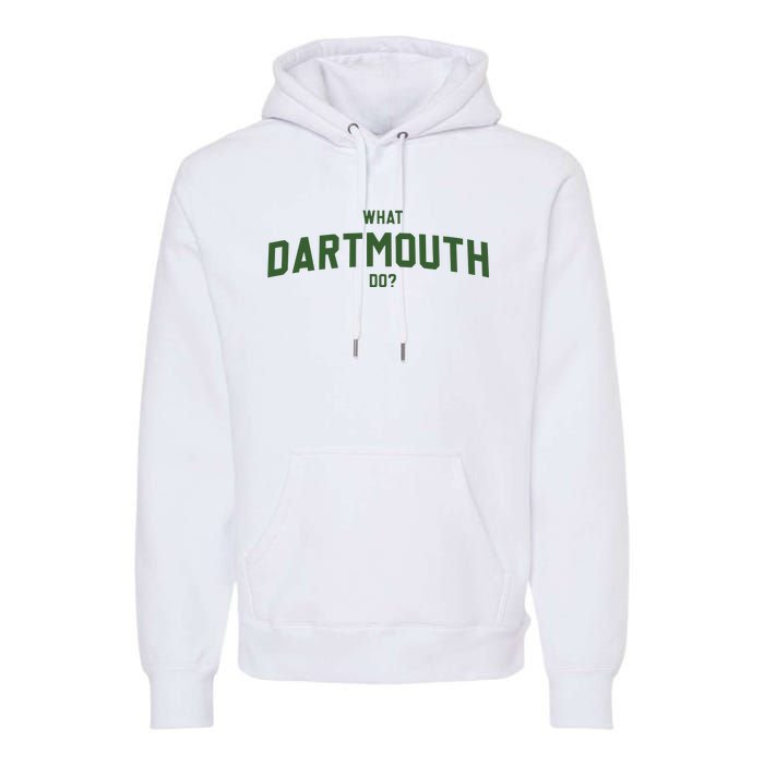 What Dartmouth Do Premium Hoodie