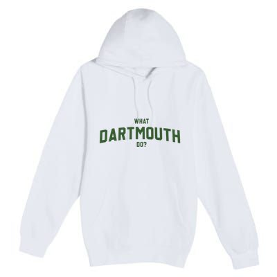 What Dartmouth Do Premium Pullover Hoodie