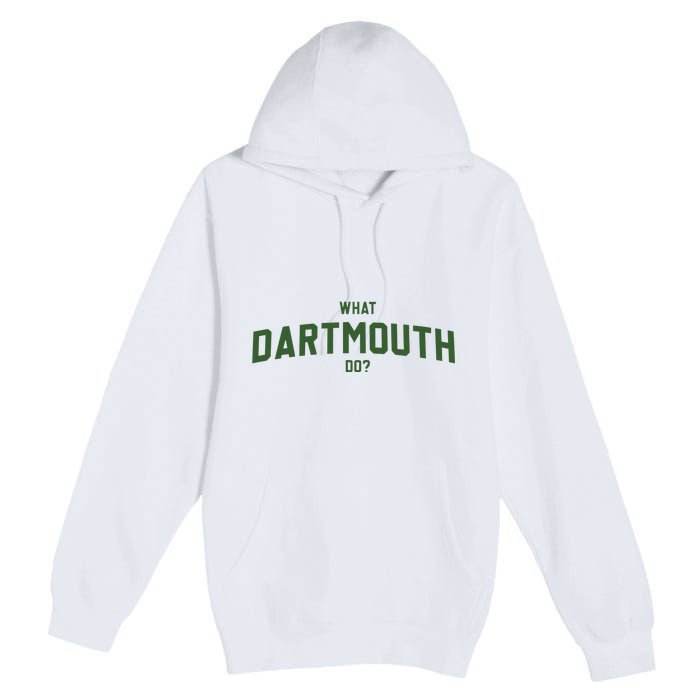 What Dartmouth Do Premium Pullover Hoodie