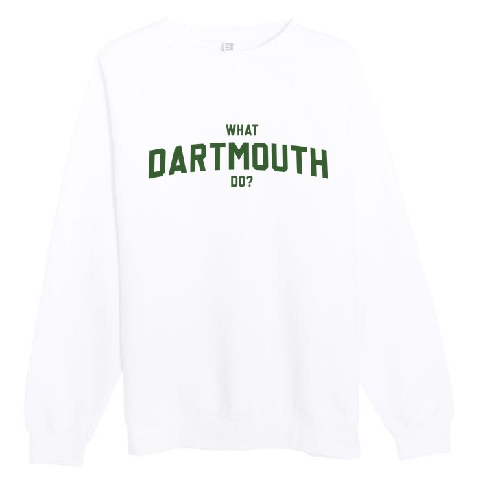 What Dartmouth Do Premium Crewneck Sweatshirt