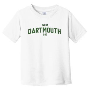 What Dartmouth Do Toddler T-Shirt