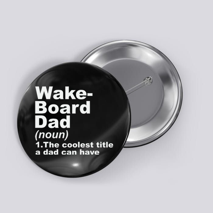 Wakeboard Dad Definition Gift For Fathers Day Button