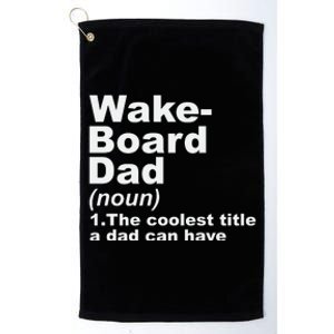 Wakeboard Dad Definition Gift For Fathers Day Platinum Collection Golf Towel