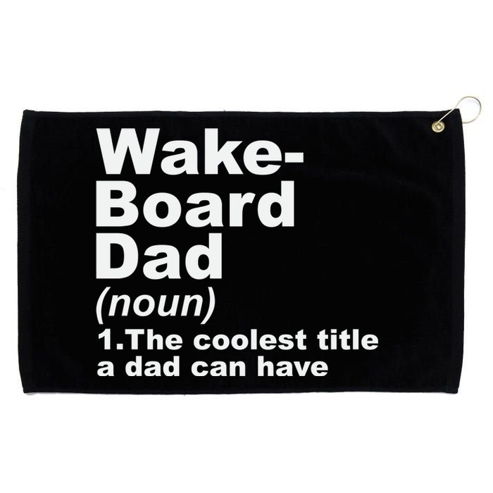 Wakeboard Dad Definition Gift For Fathers Day Grommeted Golf Towel