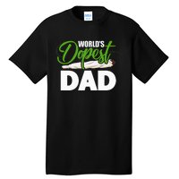 World's Dopest Dad Cannabis Marijuana Weed Funny Fathers Day Tall T-Shirt