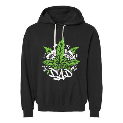 Worlds Dopest Dad Cannabis Leaf Weed Father Gift Garment-Dyed Fleece Hoodie