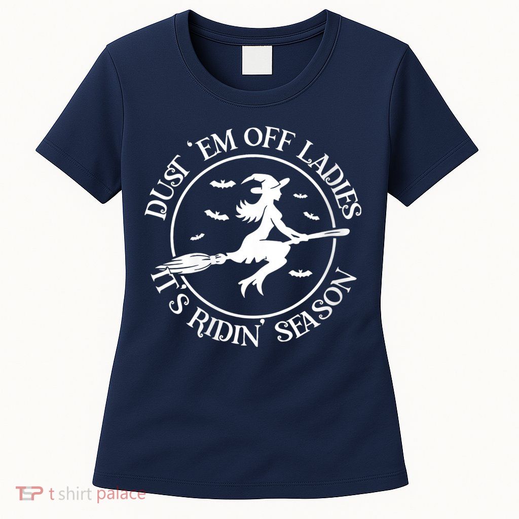 Womens Dust 'Em Off Ladies It's Ridin' Season Womens T-Shirt
