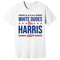 White Dudes For Harris 2024 Premium T-Shirt