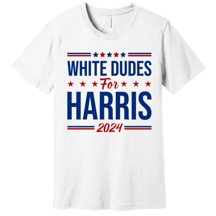 White Dudes For Harris 2024 Premium T-Shirt