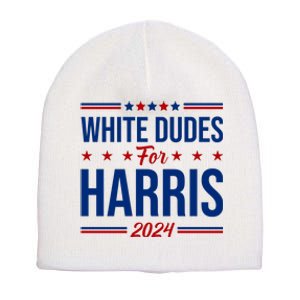 White Dudes For Harris 2024 Short Acrylic Beanie