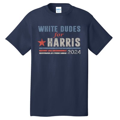 White Dudes For Kamala Harris 2024 Support Kamala Tall T-Shirt