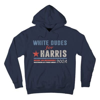 White Dudes For Kamala Harris 2024 Support Kamala Tall Hoodie