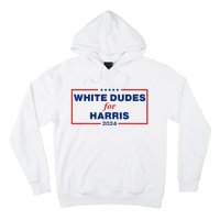 White Dudes For Harris 2024 Hoodie