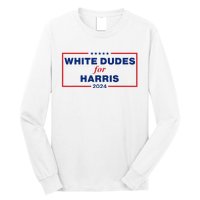 White Dudes For Harris 2024 Long Sleeve Shirt