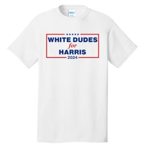 White Dudes For Harris 2024 Tall T-Shirt