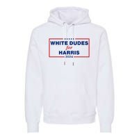 White Dudes For Harris 2024 Premium Hoodie