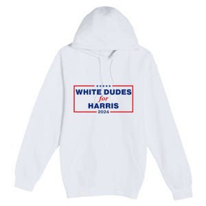 White Dudes For Harris 2024 Premium Pullover Hoodie