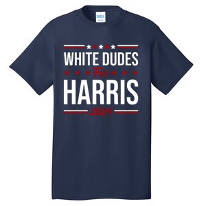 White Dudes For Harris 2024 Tall T-Shirt