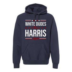 White Dudes For Harris 2024 Premium Hoodie