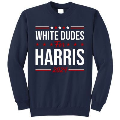 White Dudes For Harris 2024 Tall Sweatshirt