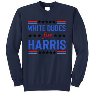 White Dudes For Kamala Harris Tall Sweatshirt