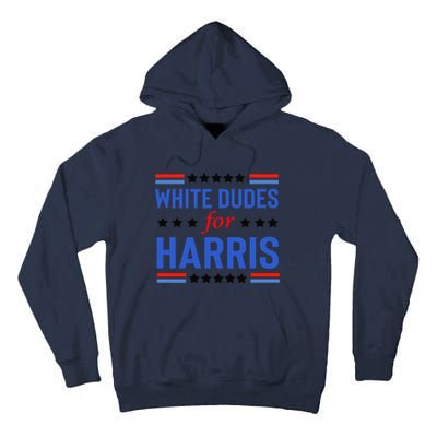 White Dudes For Kamala Harris Tall Hoodie