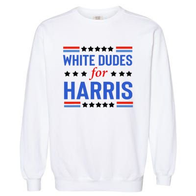 White Dudes For Kamala Harris Garment-Dyed Sweatshirt