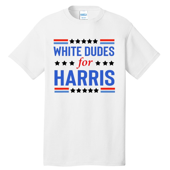 White Dudes For Kamala Harris Tall T-Shirt