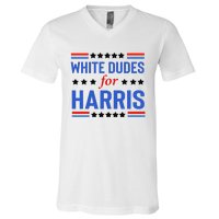 White Dudes For Kamala Harris V-Neck T-Shirt