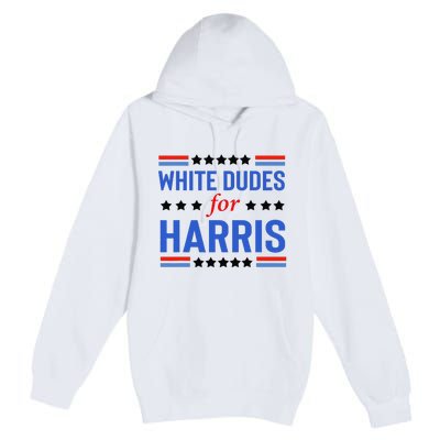 White Dudes For Kamala Harris Premium Pullover Hoodie