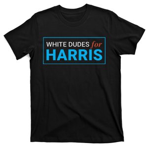 White Dudes For Kamala Harris T-Shirt