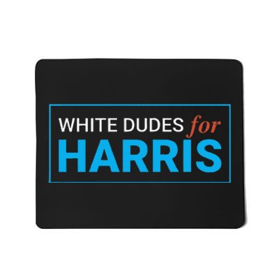 White Dudes For Kamala Harris Mousepad