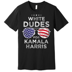 White Dudes For Kamala Harris Premium T-Shirt