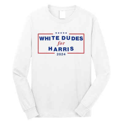 White Dudes For Harris2024 Gift Long Sleeve Shirt